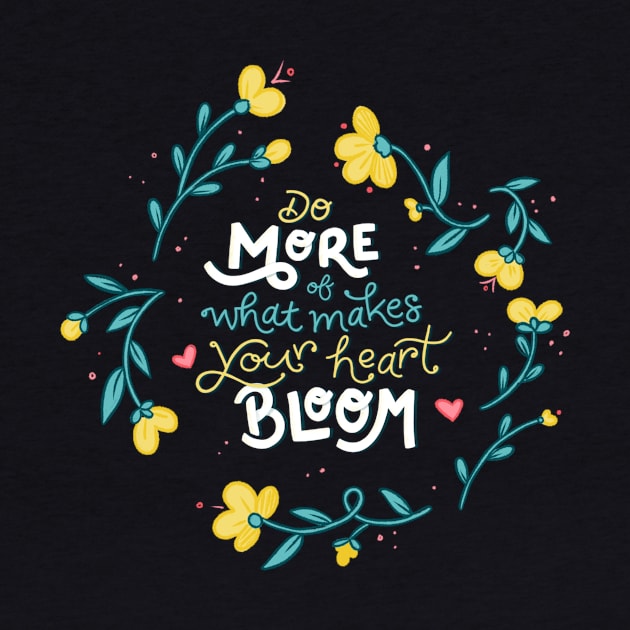 Do More of What Makes Your Heart Bloom - Floral - Hand Lettering by By Erika with a K